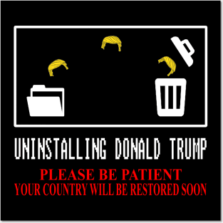 Uninstalling Donald Trump 2020 anti Trump Posters and Art